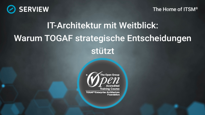 IT-Architektur mit Weitblick: Warum TOGAF strategische Entscheidungen stützt Grafik IT-Architektur_mit_Weitblick_Warum_TOGAF_stragetische_Entscheidungen_stuetzt