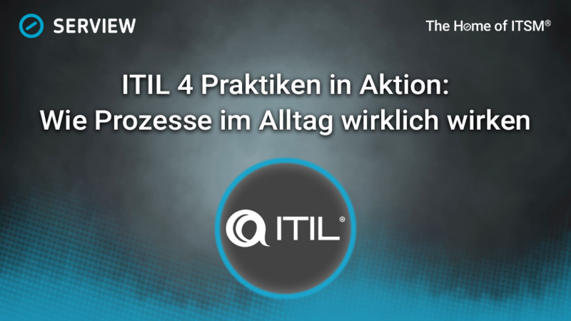 ITIL 4 Praktiken in Aktion: Wie Prozesse im Alltag wirklich wirken Grafik ITIL 4 Praktiken in Aktion: Wie Prozesse im Alltag wirklich wirken