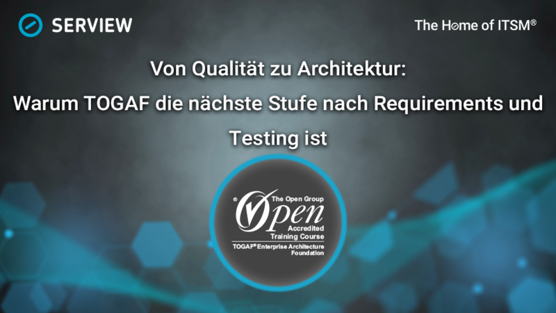 Grafik Von Qualität zu Architektur: Warum TOGAF die nächste Stufe nach Requirements und Testing ist